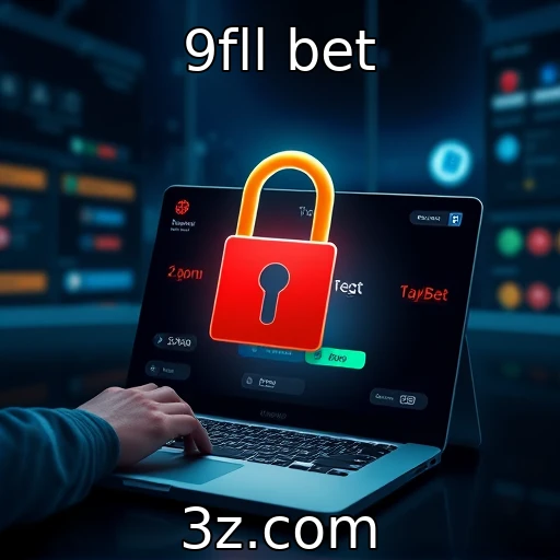 9fll bet Aposte com segurança: Dicas essenciais para evitar fraudes online
